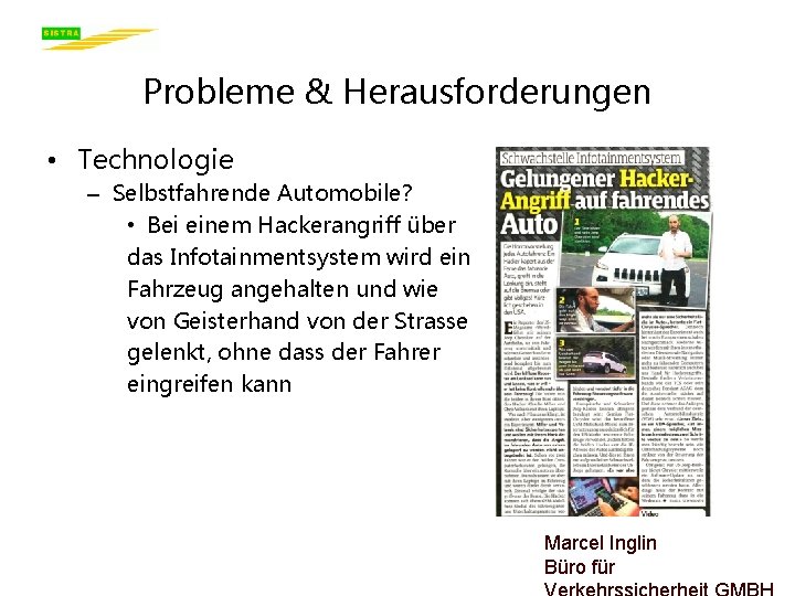 Probleme & Herausforderungen • Technologie – Selbstfahrende Automobile? • Bei einem Hackerangriff über das