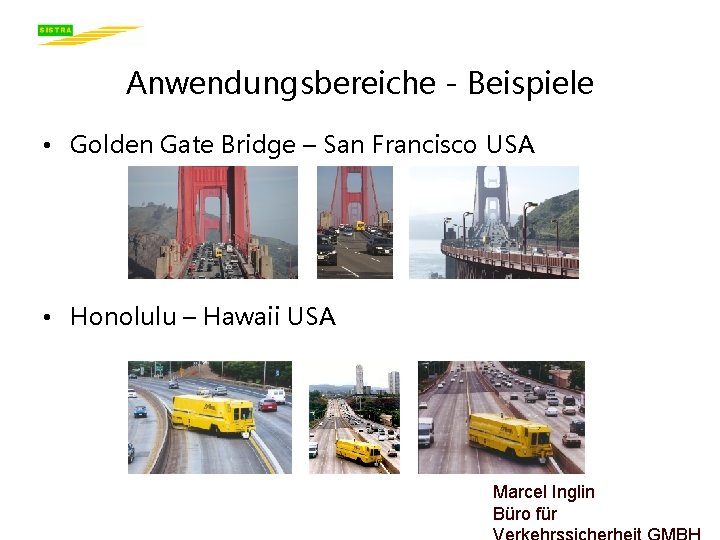Anwendungsbereiche - Beispiele • Golden Gate Bridge – San Francisco USA • Honolulu –