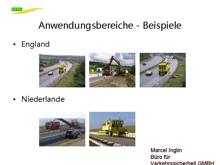 Anwendungsbereiche - Beispiele • England • Niederlande Marcel Inglin Büro für 