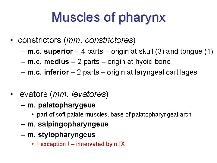 Muscles of pharynx • constrictors (mm. constrictores) – m. c. superior – 4 parts