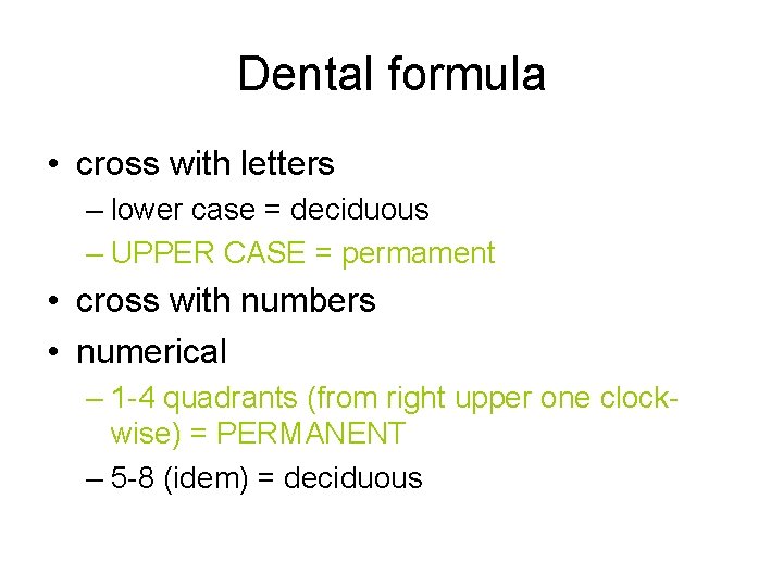 Dental formula • cross with letters – lower case = deciduous – UPPER CASE