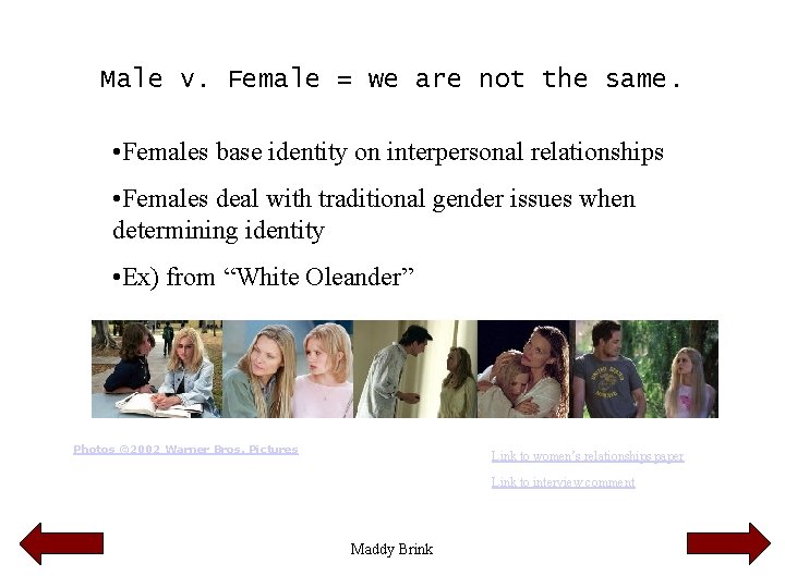 Male v. Female = we are not the same. • Females base identity on