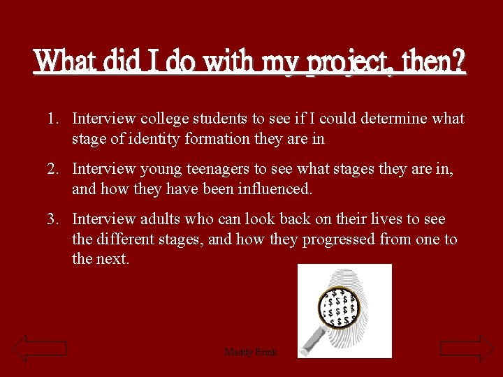 What did I do with my project, then? 1. Interview college students to see