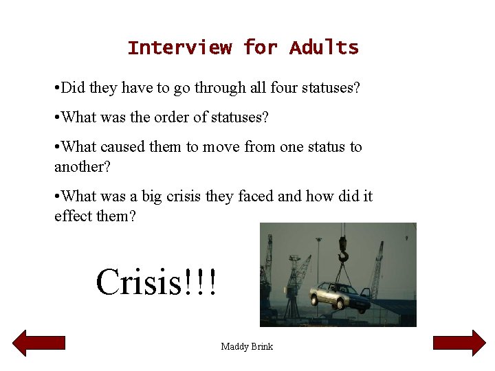 Interview for Adults • Did they have to go through all four statuses? •