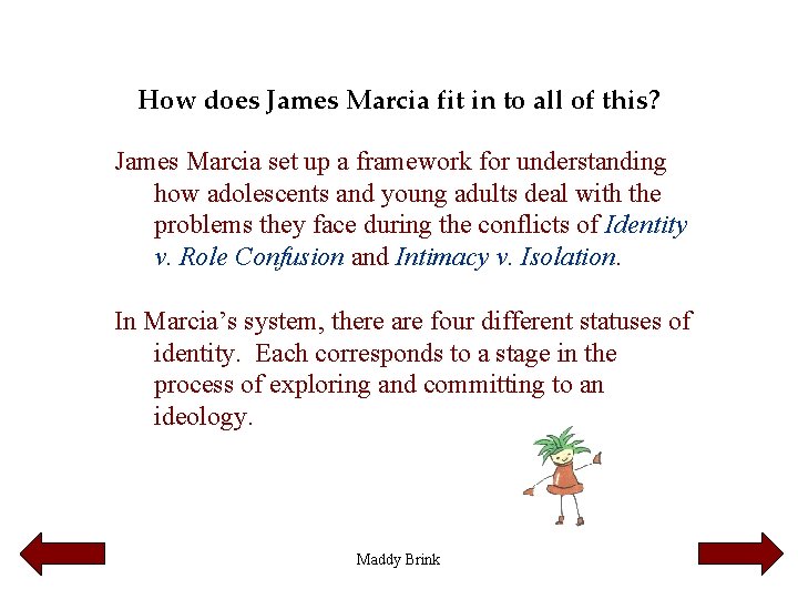 How does James Marcia fit in to all of this? James Marcia set up