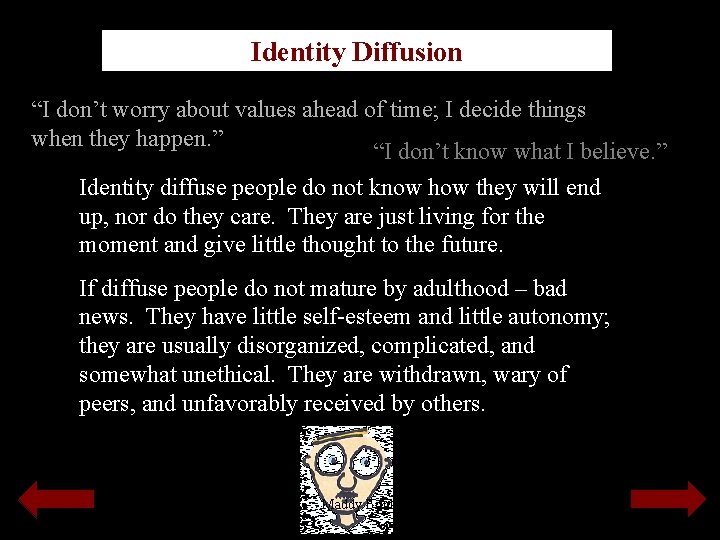Identity Diffusion “I don’t worry about values ahead of time; I decide things when