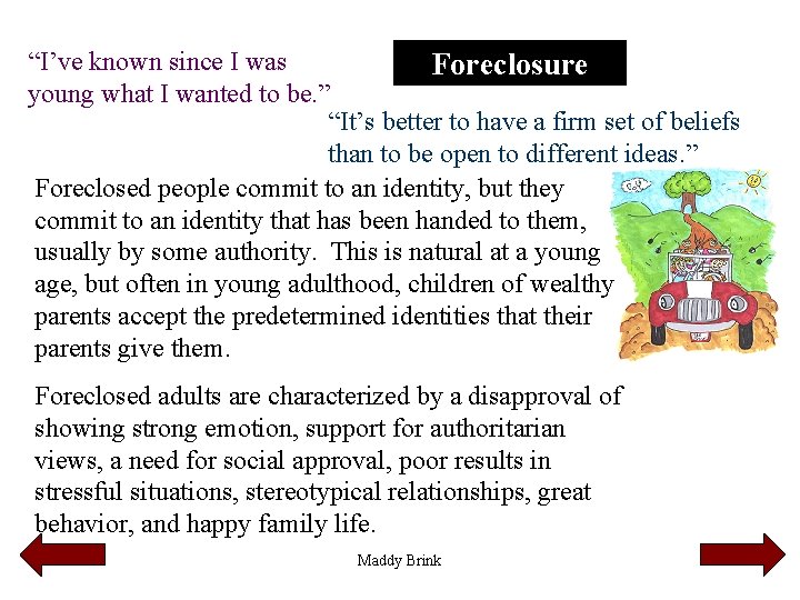 “I’ve known since I was Foreclosure young what I wanted to be. ” “It’s