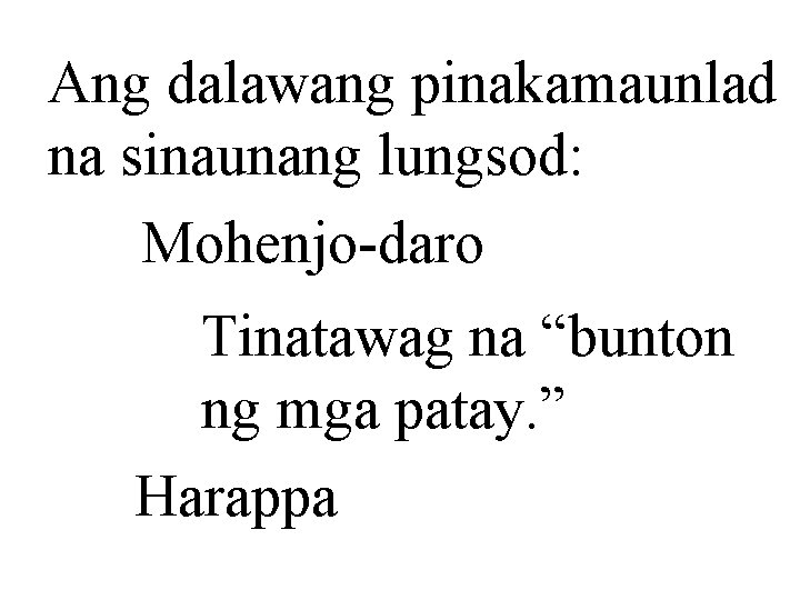 Ang dalawang pinakamaunlad na sinaunang lungsod: Mohenjo-daro Tinatawag na “bunton ng mga patay. ”