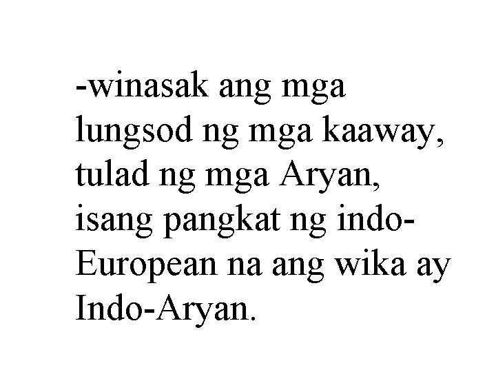 -winasak ang mga lungsod ng mga kaaway, tulad ng mga Aryan, isang pangkat ng