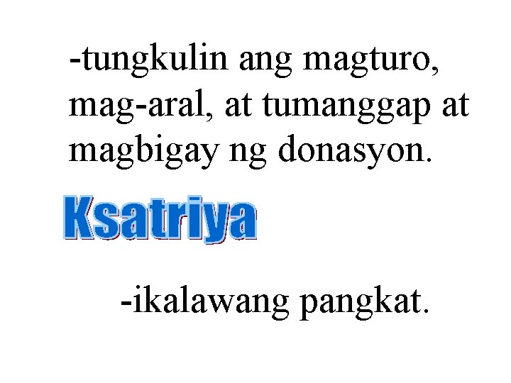 -tungkulin ang magturo, mag-aral, at tumanggap at magbigay ng donasyon. -ikalawang pangkat. 