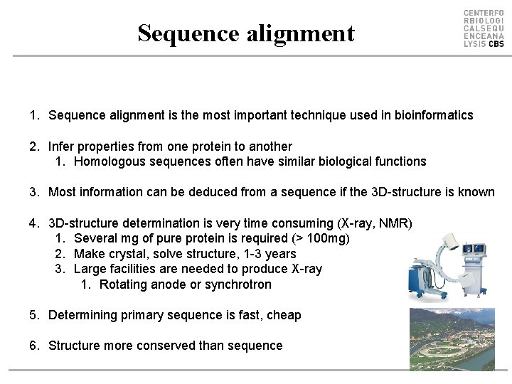 Sequence alignment 1. Sequence alignment is the most important technique used in bioinformatics 2.