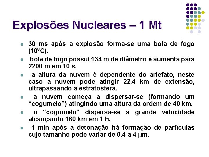 Explosões Nucleares – 1 Mt l l l 30 ms após a explosão forma-se