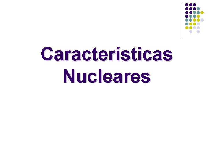 Características Nucleares 