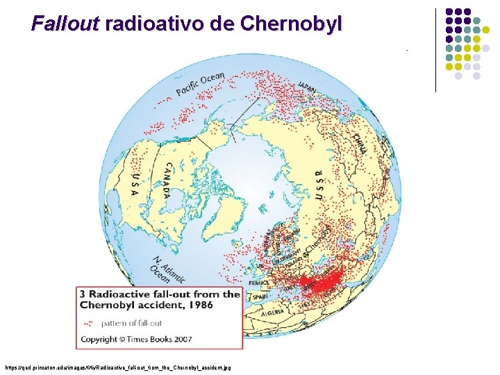 Fallout radioativo de Chernobyl https: //qed. princeton. edu/images/f/fc/Radioactive_fall-out_from_the_Chernobyl_accident. jpg 