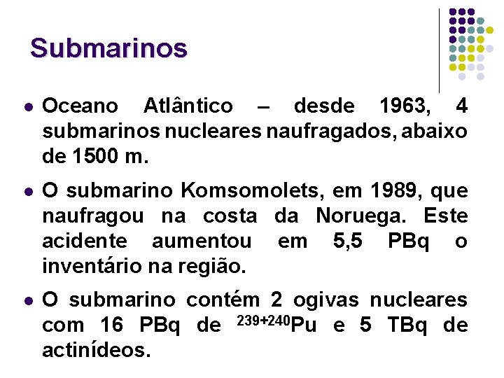 Submarinos l Oceano Atlântico – desde 1963, 4 submarinos nucleares naufragados, abaixo de 1500