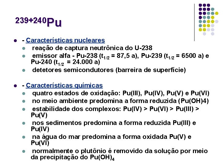 239+240 Pu l - Características nucleares l reação de captura neutrônica do U-238 l