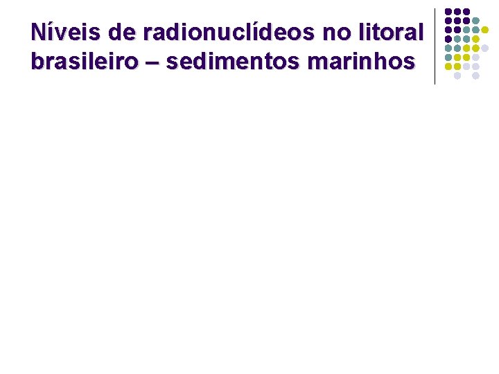 Níveis de radionuclídeos no litoral brasileiro – sedimentos marinhos 