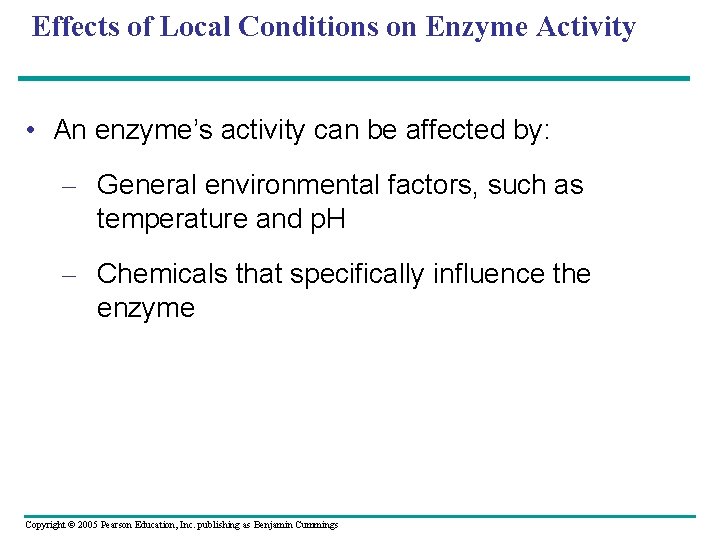 Effects of Local Conditions on Enzyme Activity • An enzyme’s activity can be affected