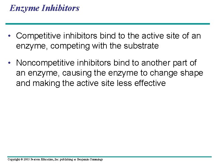 Enzyme Inhibitors • Competitive inhibitors bind to the active site of an enzyme, competing