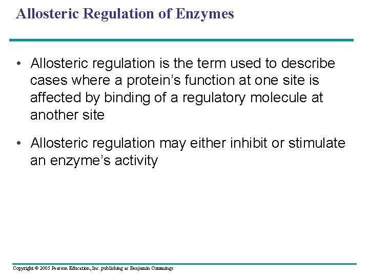 Allosteric Regulation of Enzymes • Allosteric regulation is the term used to describe cases
