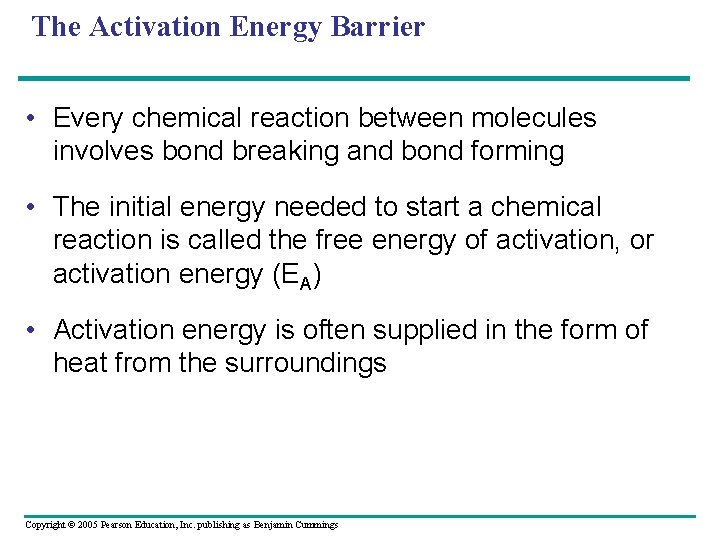 The Activation Energy Barrier • Every chemical reaction between molecules involves bond breaking and