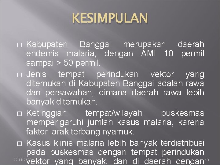 KESIMPULAN Kabupaten Banggai merupakan daerah endemis malaria, dengan AMI 10 permil sampai > 50