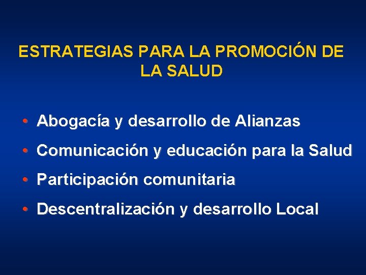 ESTRATEGIAS PARA LA PROMOCIÓN DE LA SALUD • Abogacía y desarrollo de Alianzas •