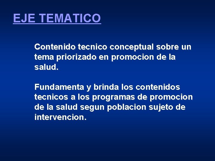 EJE TEMATICO Contenido tecnico conceptual sobre un tema priorizado en promocion de la salud.