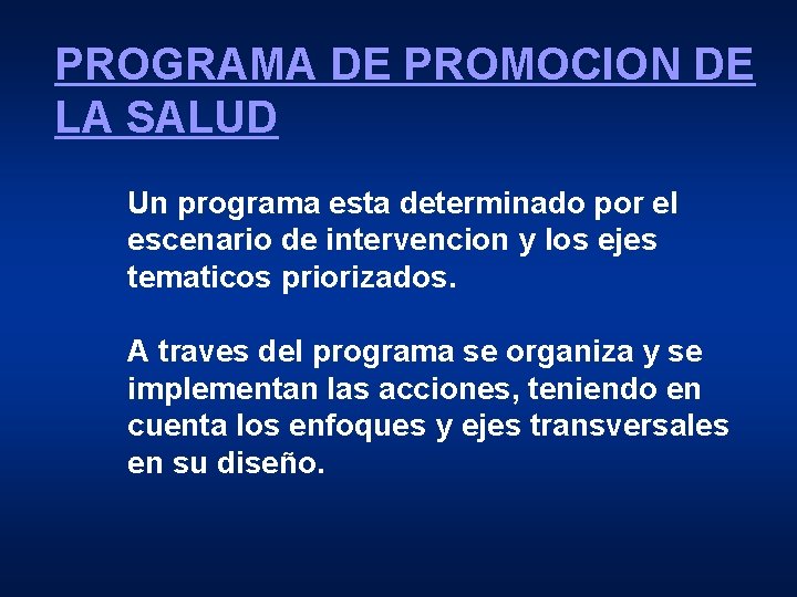 PROGRAMA DE PROMOCION DE LA SALUD Un programa esta determinado por el escenario de