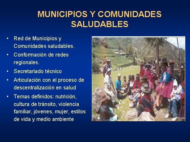 MUNICIPIOS Y COMUNIDADES SALUDABLES • Red de Municipios y Comunidades saludables. • Conformación de