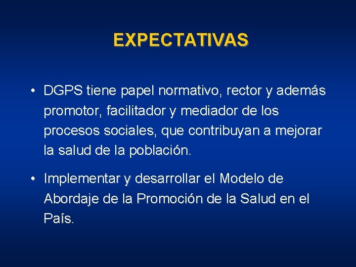 EXPECTATIVAS • DGPS tiene papel normativo, rector y además promotor, facilitador y mediador de