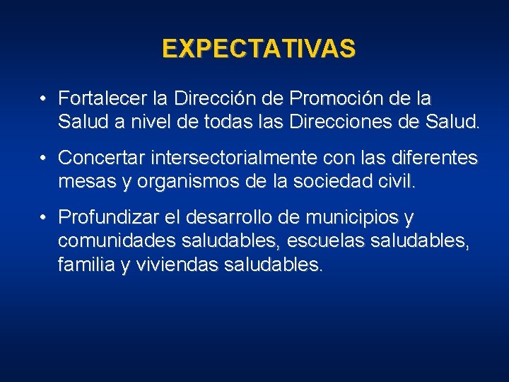 EXPECTATIVAS • Fortalecer la Dirección de Promoción de la Salud a nivel de todas