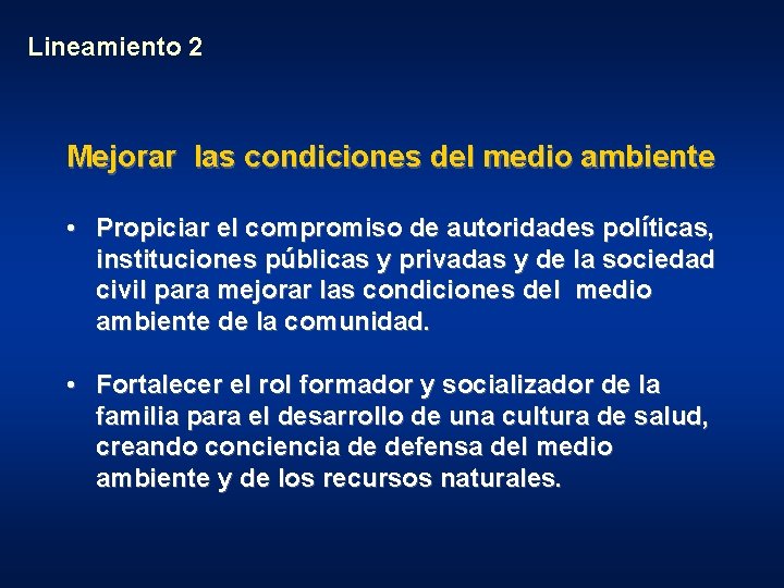 Lineamiento 2 Mejorar las condiciones del medio ambiente • Propiciar el compromiso de autoridades
