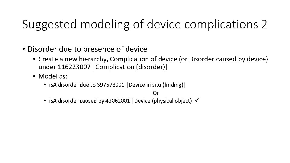 Suggested modeling of device complications 2 • Disorder due to presence of device •