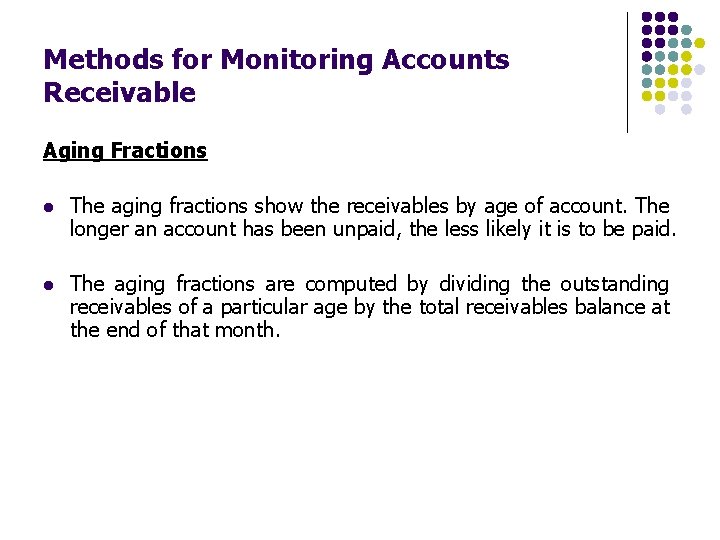 Methods for Monitoring Accounts Receivable Aging Fractions l The aging fractions show the receivables