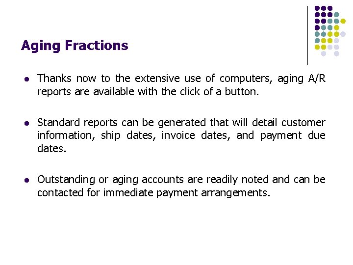 Aging Fractions l Thanks now to the extensive use of computers, aging A/R reports