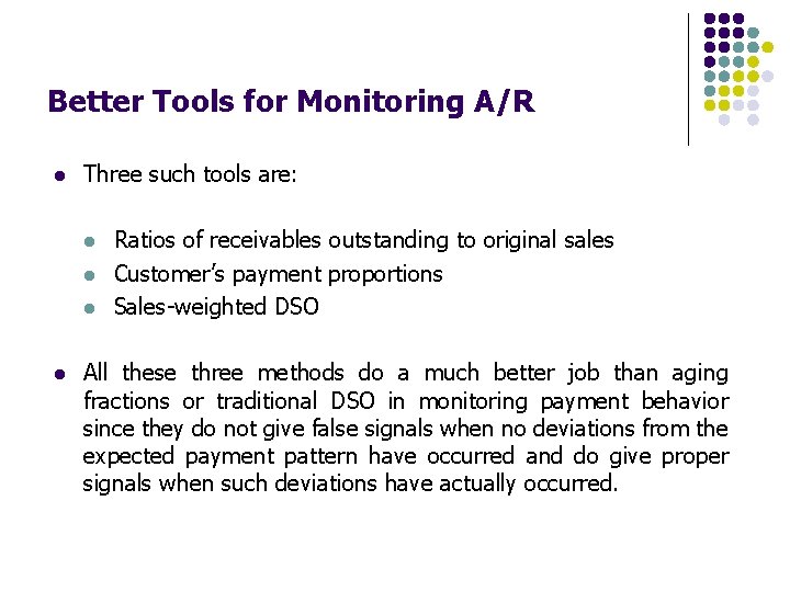 Better Tools for Monitoring A/R l Three such tools are: l l Ratios of
