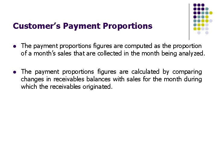 Customer’s Payment Proportions l The payment proportions figures are computed as the proportion of