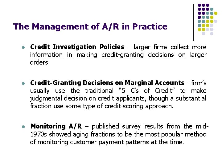 The Management of A/R in Practice l Credit Investigation Policies – larger firms collect