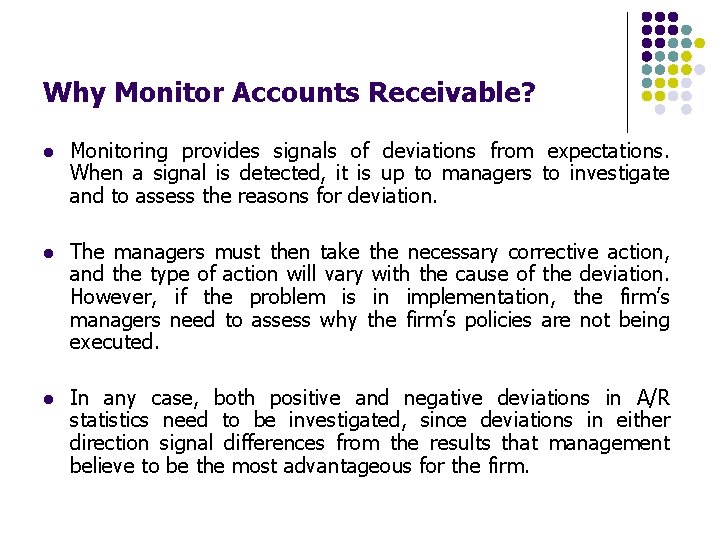 Why Monitor Accounts Receivable? l Monitoring provides signals of deviations from expectations. When a