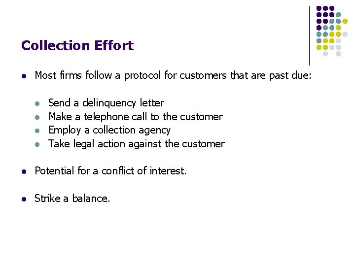 Collection Effort l Most firms follow a protocol for customers that are past due: