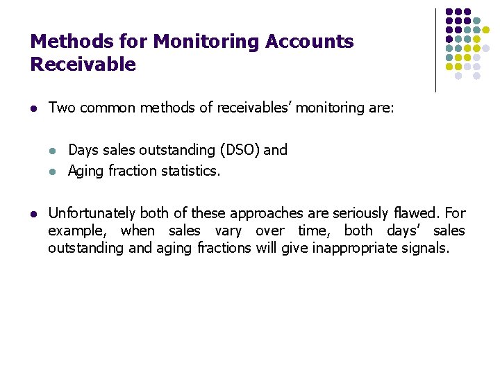Methods for Monitoring Accounts Receivable l Two common methods of receivables’ monitoring are: l
