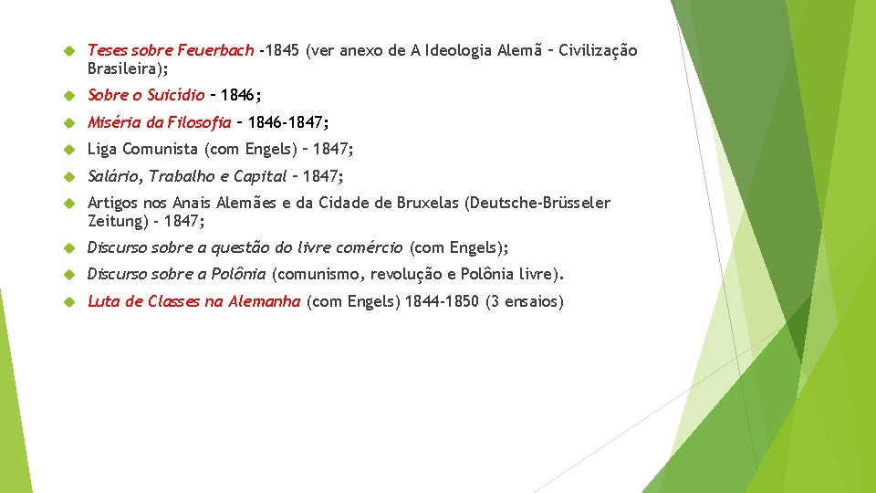  Teses sobre Feuerbach -1845 (ver anexo de A Ideologia Alemã – Civilização Brasileira);