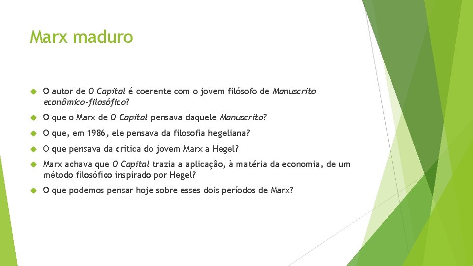 Marx maduro O autor de O Capital é coerente com o jovem filósofo de
