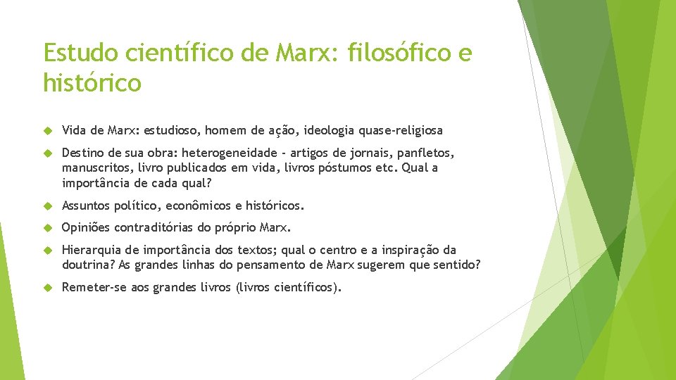 Estudo científico de Marx: filosófico e histórico Vida de Marx: estudioso, homem de ação,