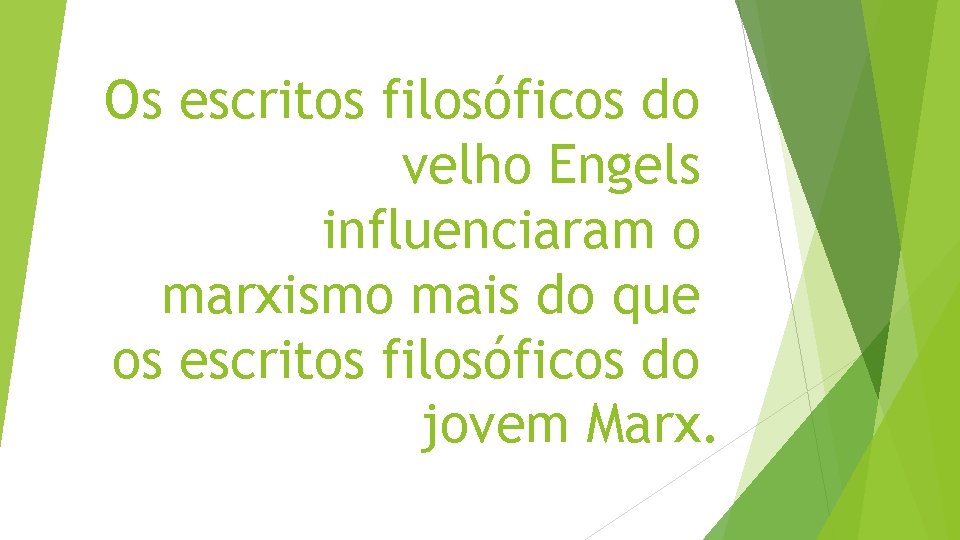 Os escritos filosóficos do velho Engels influenciaram o marxismo mais do que os escritos