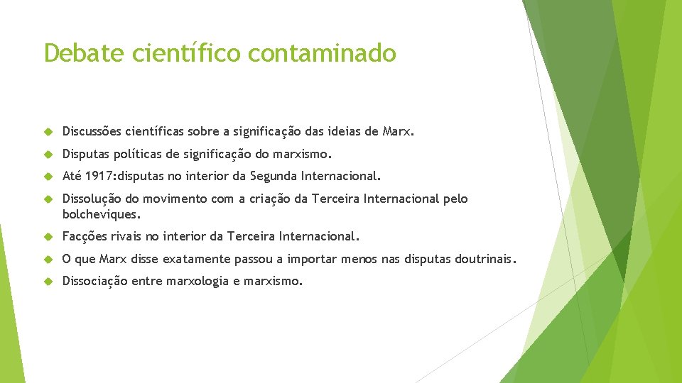 Debate científico contaminado Discussões científicas sobre a significação das ideias de Marx. Disputas políticas