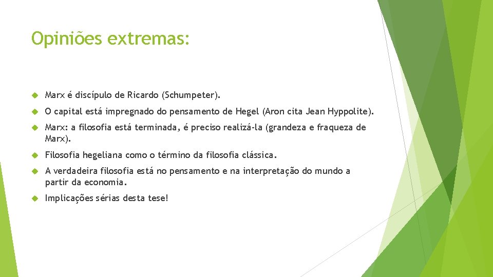 Opiniões extremas: Marx é discípulo de Ricardo (Schumpeter). O capital está impregnado do pensamento