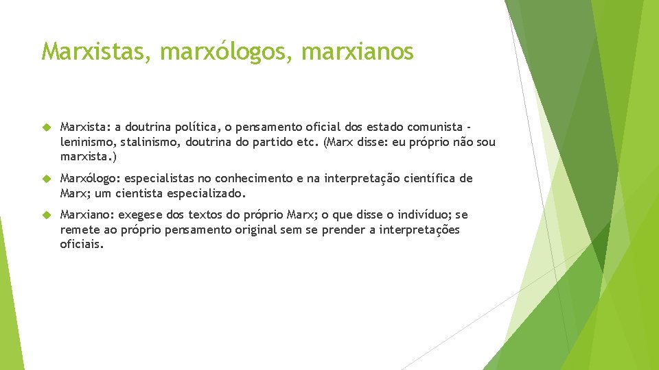 Marxistas, marxólogos, marxianos Marxista: a doutrina política, o pensamento oficial dos estado comunista leninismo,