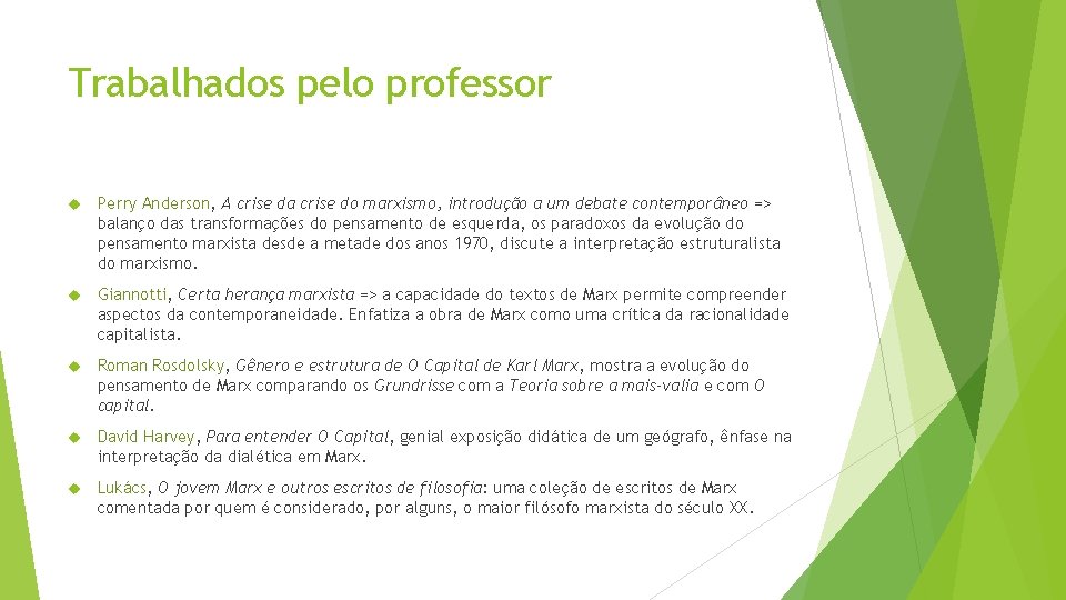 Trabalhados pelo professor Perry Anderson, A crise da crise do marxismo, introdução a um